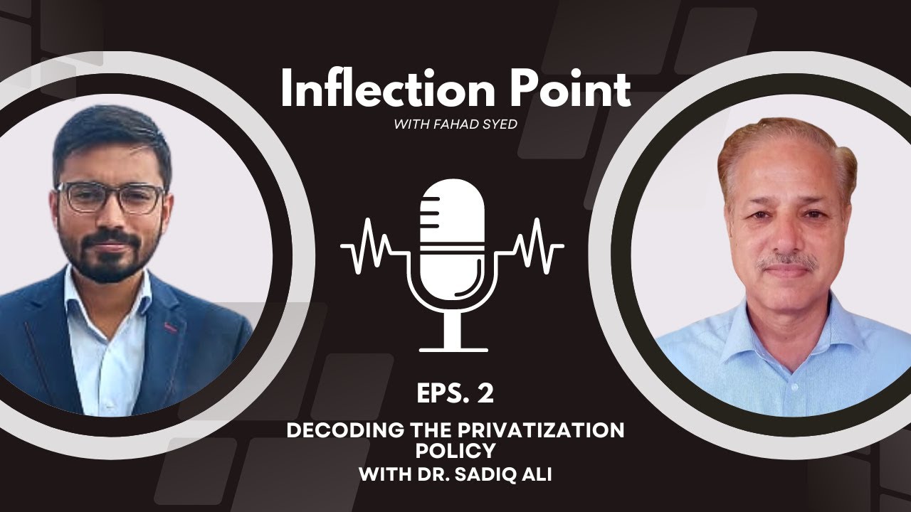 Decoding the Privatization Policy - Problems and Solutions | Inflection Point Ep. 2 | Dr. Sadiq Ali
